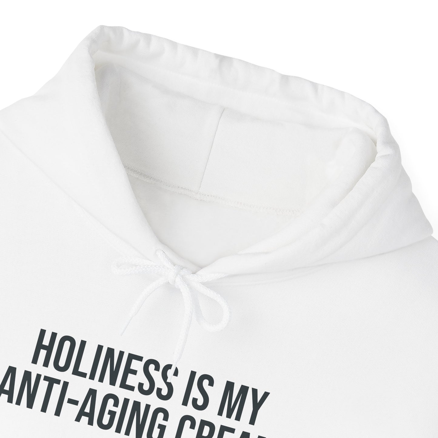 Holiness Is My Anti-Aging Cream Hoodie