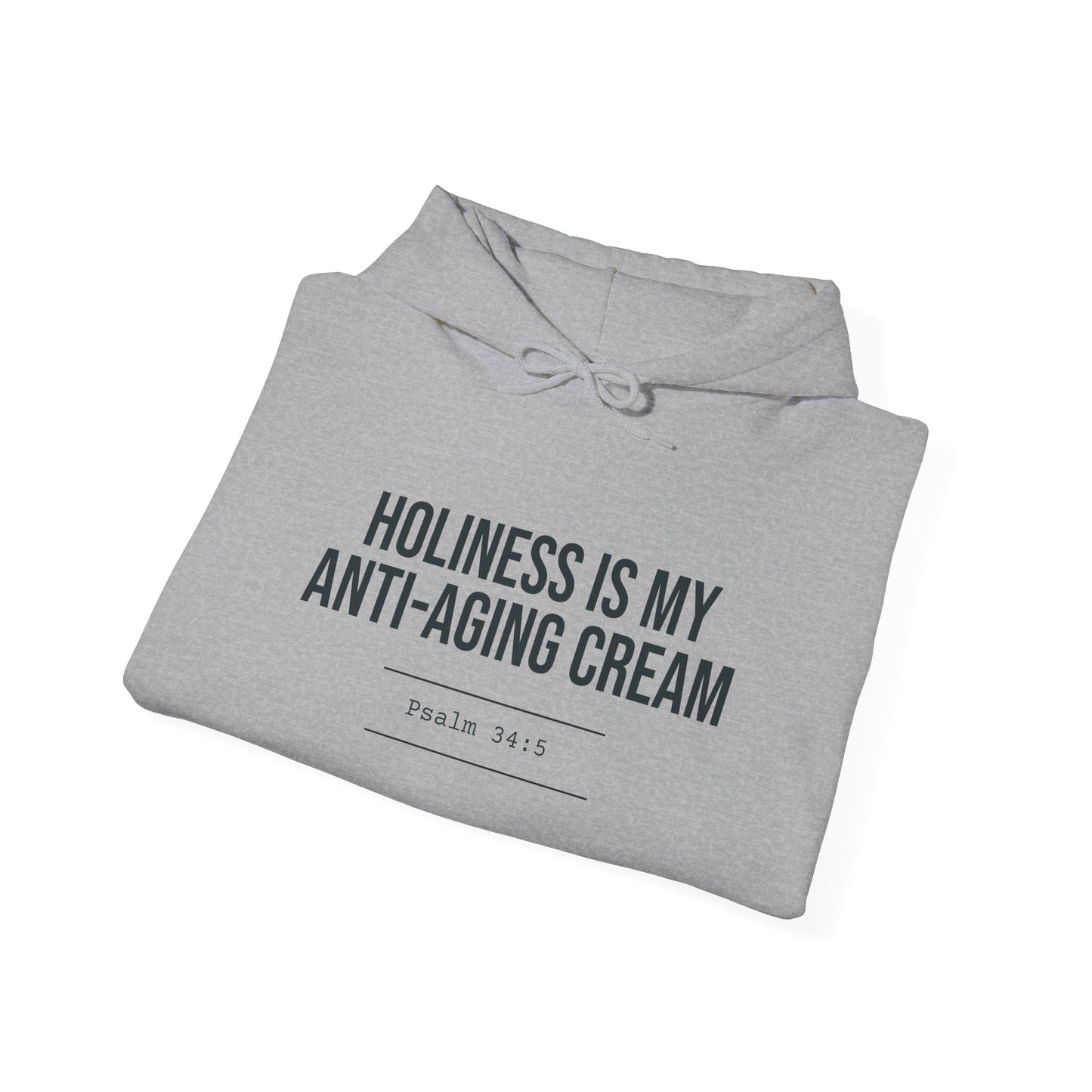 Holiness Is My Anti-Aging Cream Hoodie