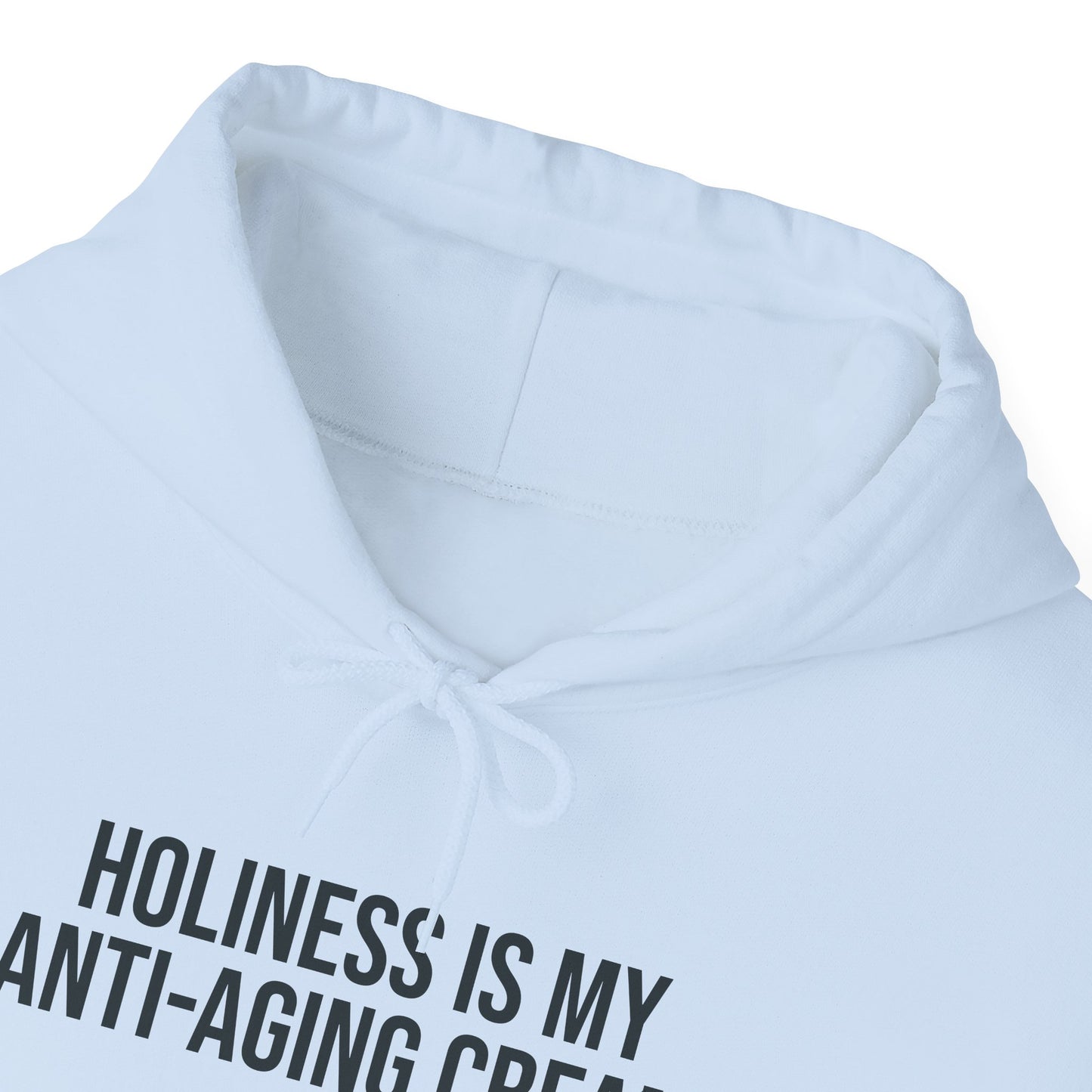 Holiness Is My Anti-Aging Cream Hoodie