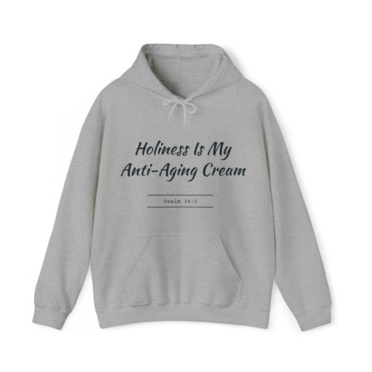 Holiness Is My Anti-Aging Cream Hoodie