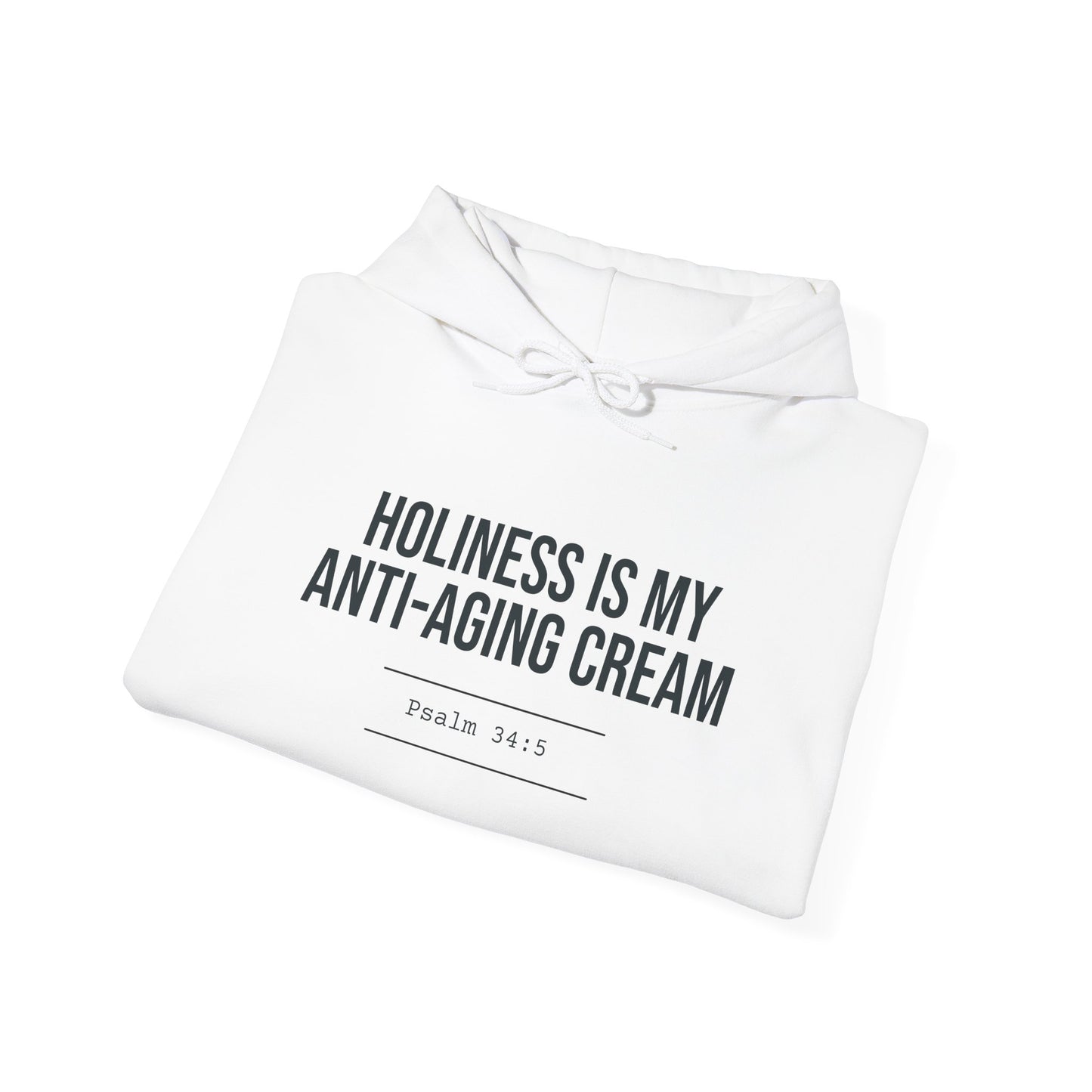 Holiness Is My Anti-Aging Cream Hoodie