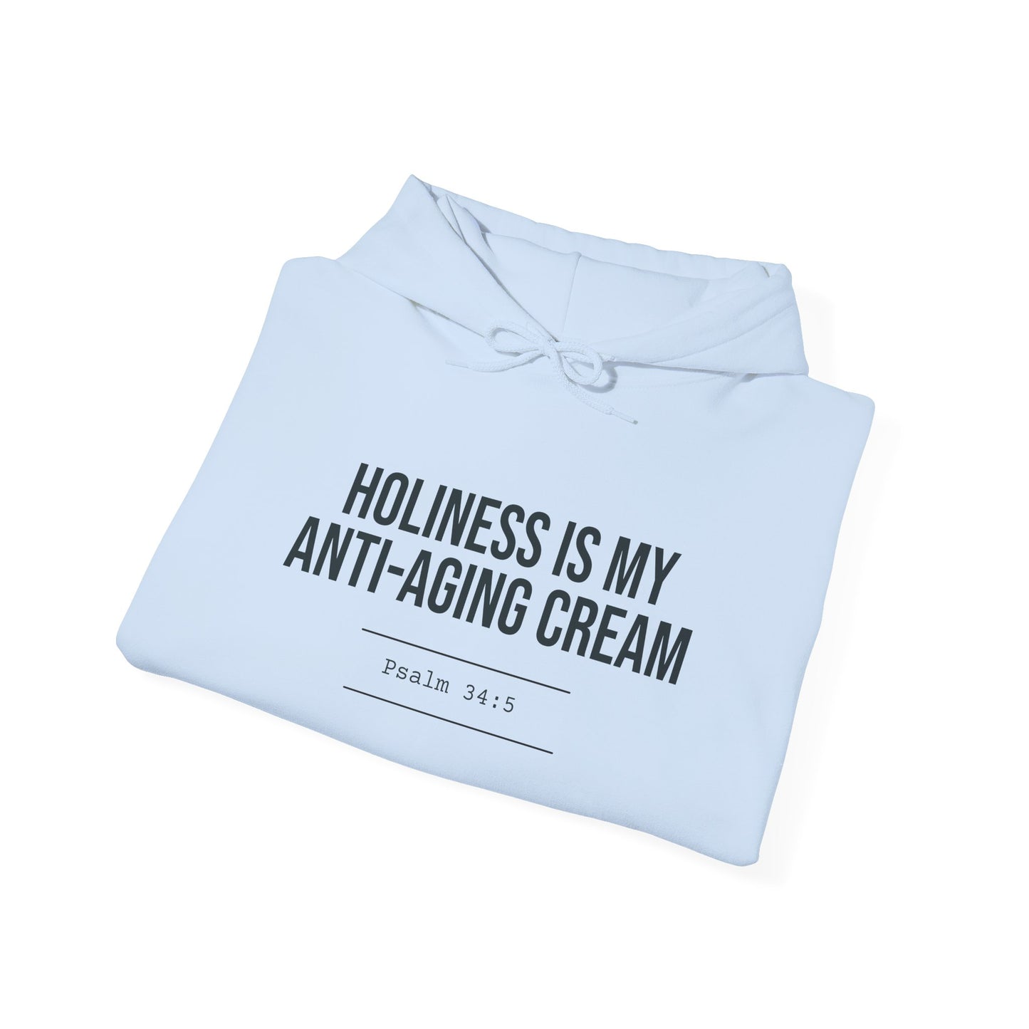 Holiness Is My Anti-Aging Cream Hoodie