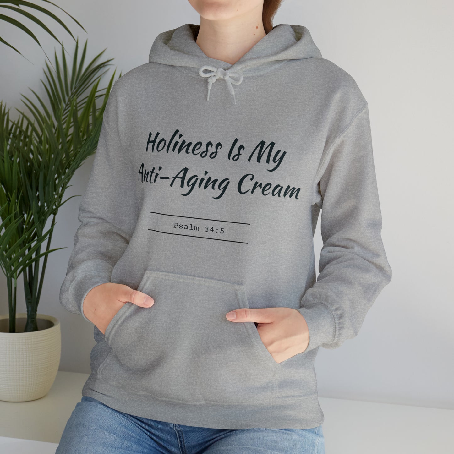 Holiness Is My Anti-Aging Cream Hoodie