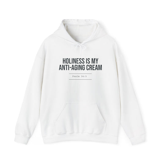 Holiness Is My Anti-Aging Cream Hoodie